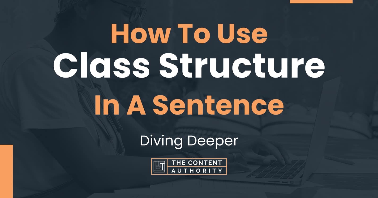 how-to-use-class-structure-in-a-sentence-diving-deeper