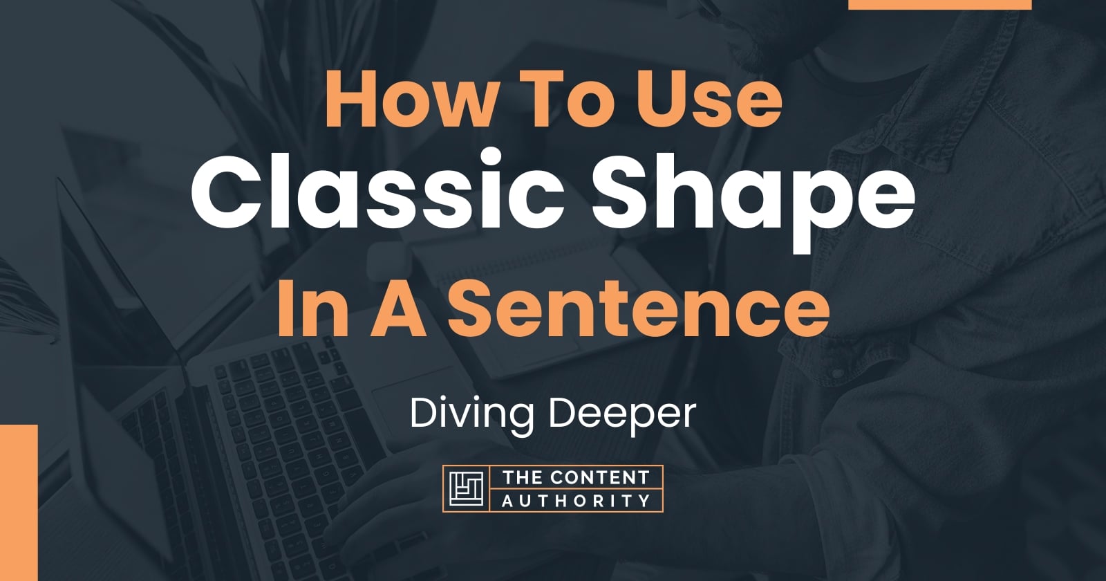 how-to-use-classic-shape-in-a-sentence-diving-deeper