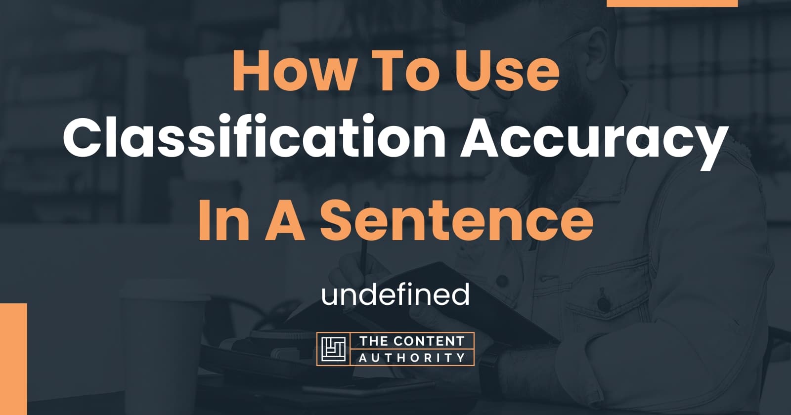 how-to-use-classification-accuracy-in-a-sentence-undefined