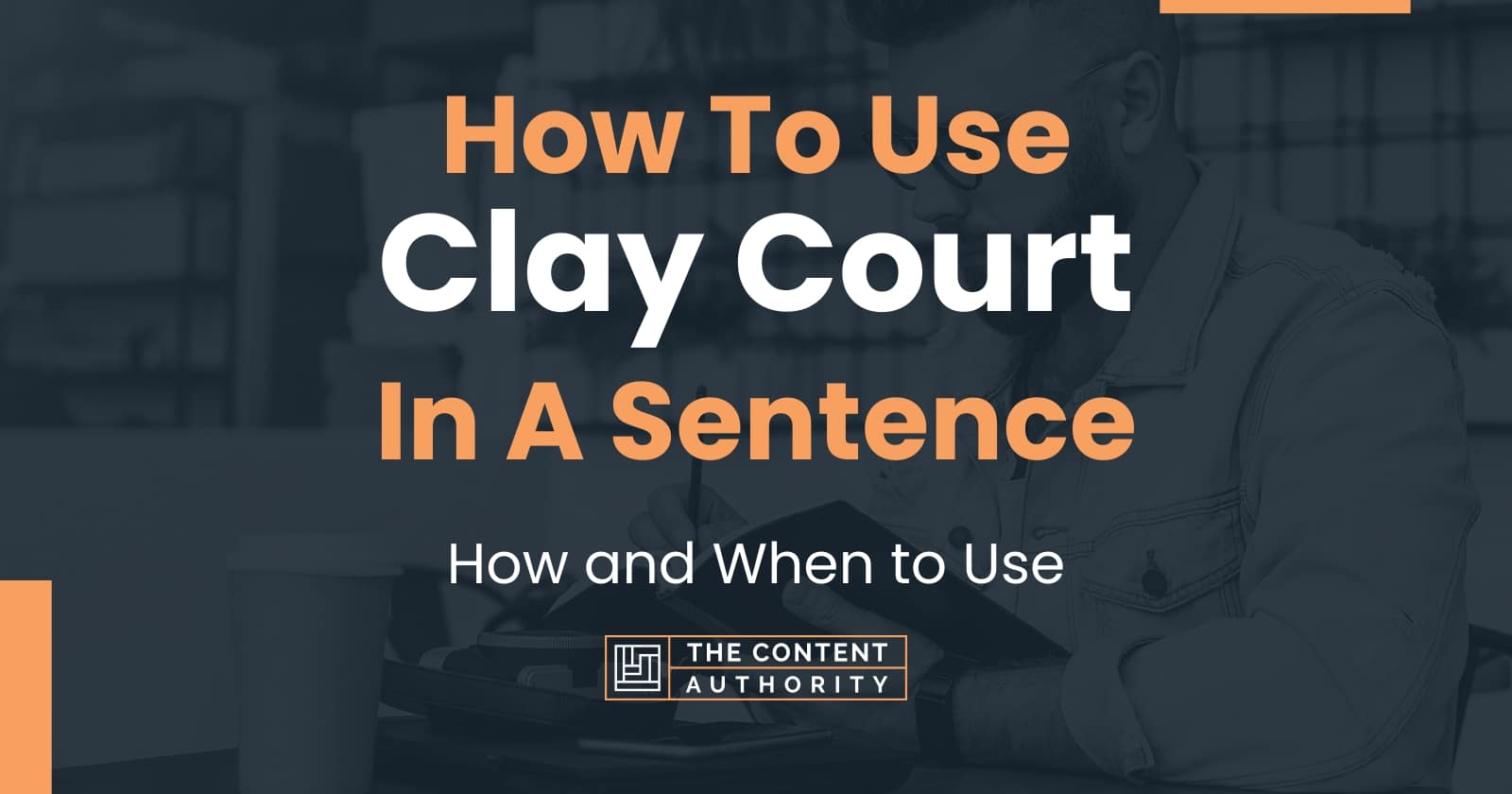 how-to-use-clay-court-in-a-sentence-how-and-when-to-use