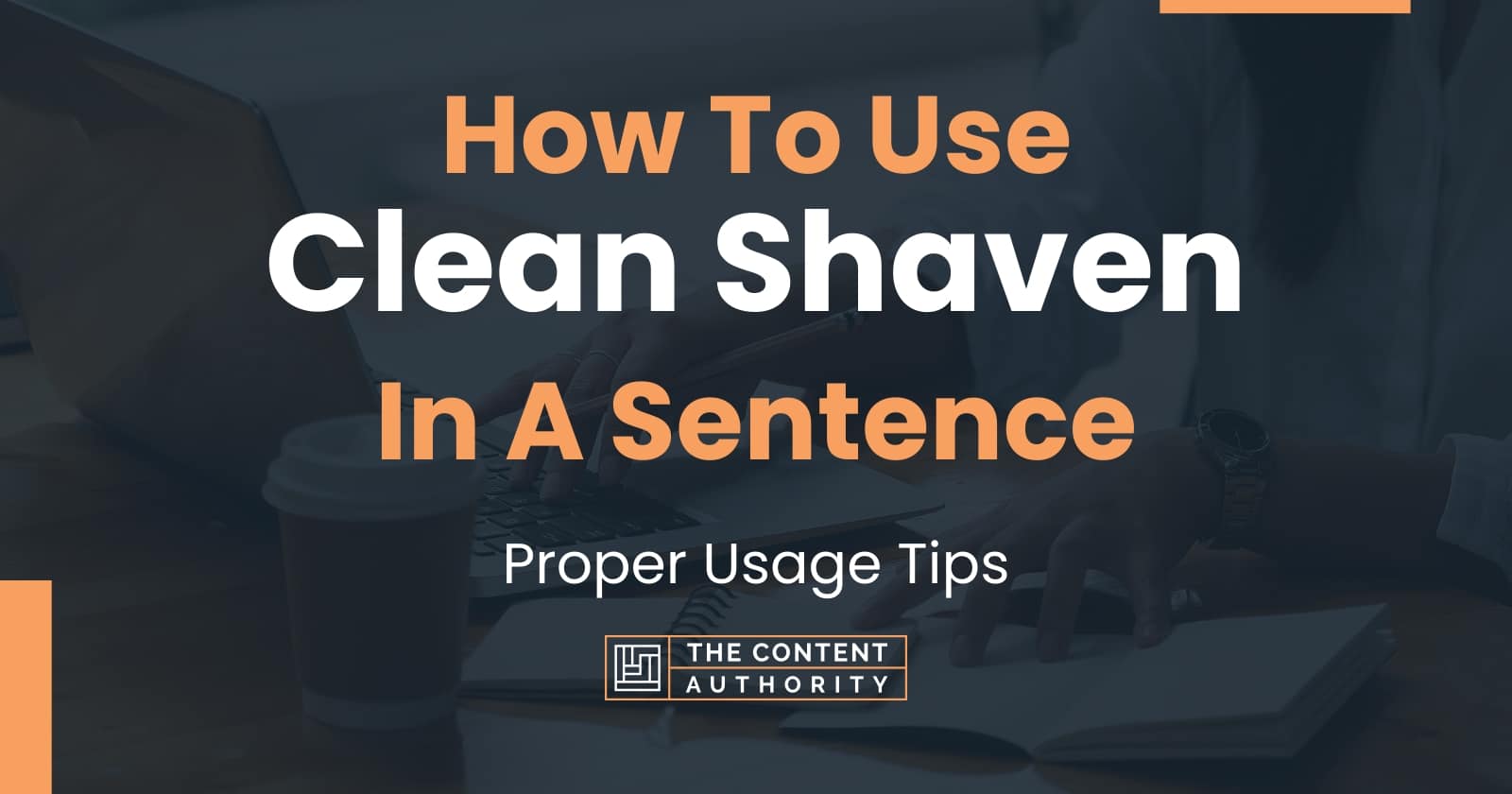 how-to-use-clean-shaven-in-a-sentence-proper-usage-tips