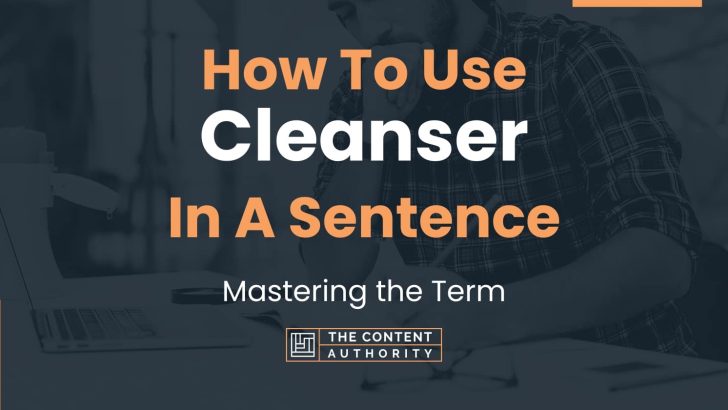 how-to-use-cleanser-in-a-sentence-mastering-the-term