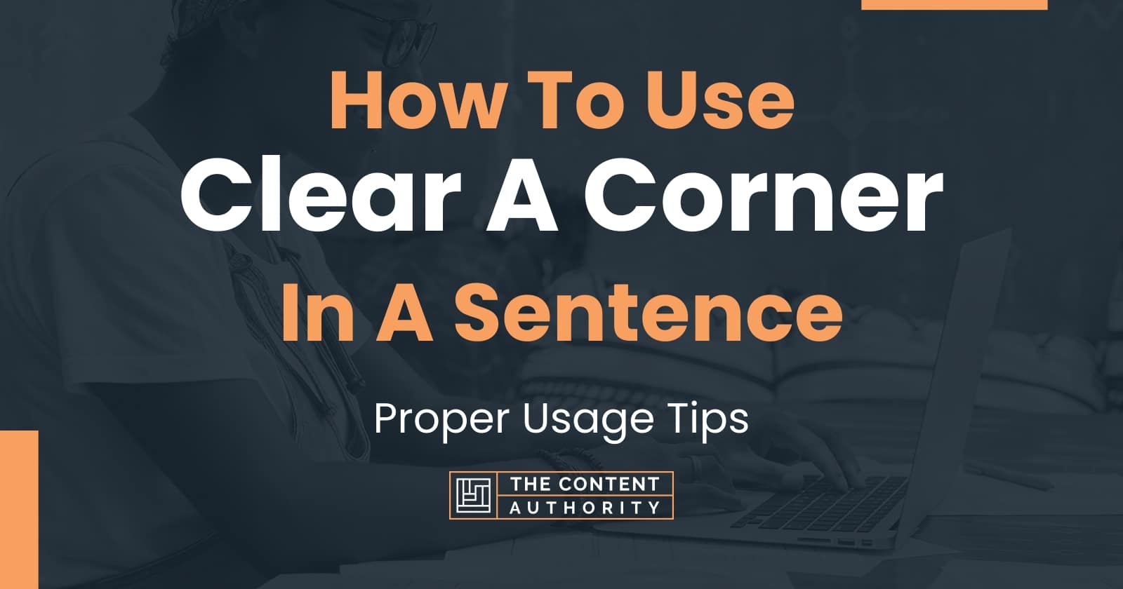 how-to-use-clear-a-corner-in-a-sentence-proper-usage-tips