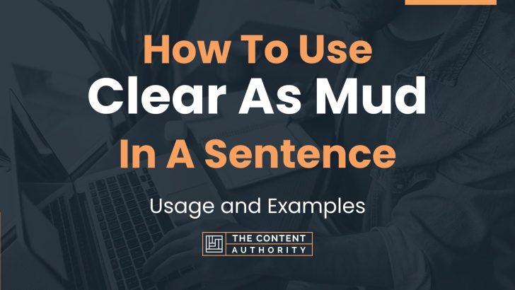 how-to-use-clear-as-mud-in-a-sentence-usage-and-examples