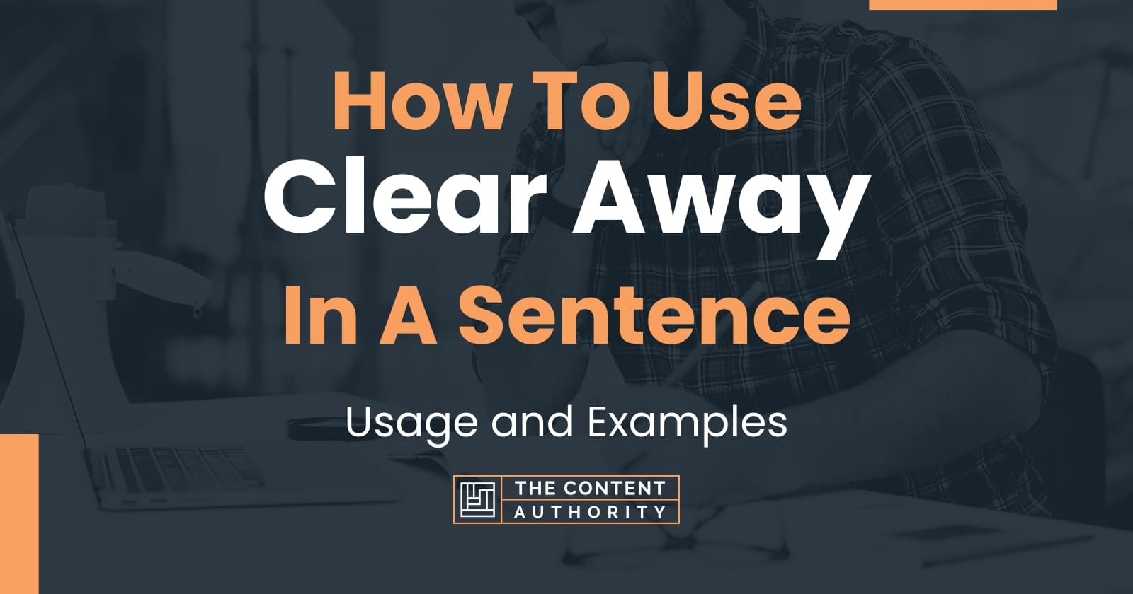 how-to-use-clear-away-in-a-sentence-usage-and-examples