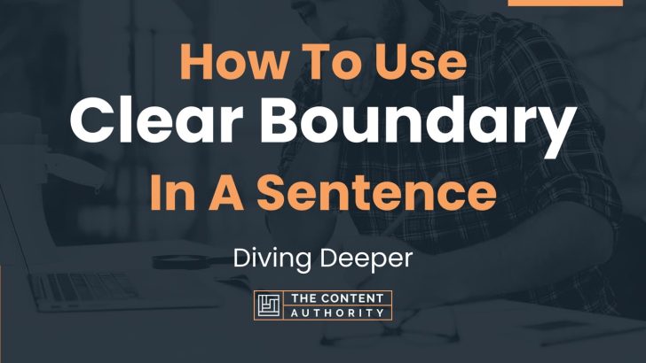 how-to-use-clear-boundary-in-a-sentence-diving-deeper