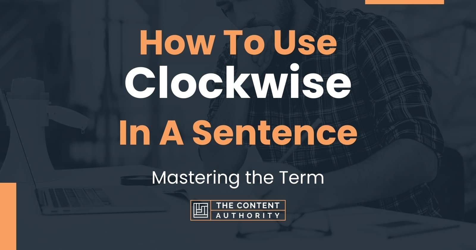 How To Use "Clockwise" In A Sentence Mastering the Term