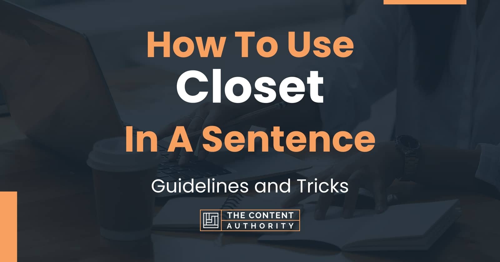 How To Use "Closet" In A Sentence Guidelines and Tricks