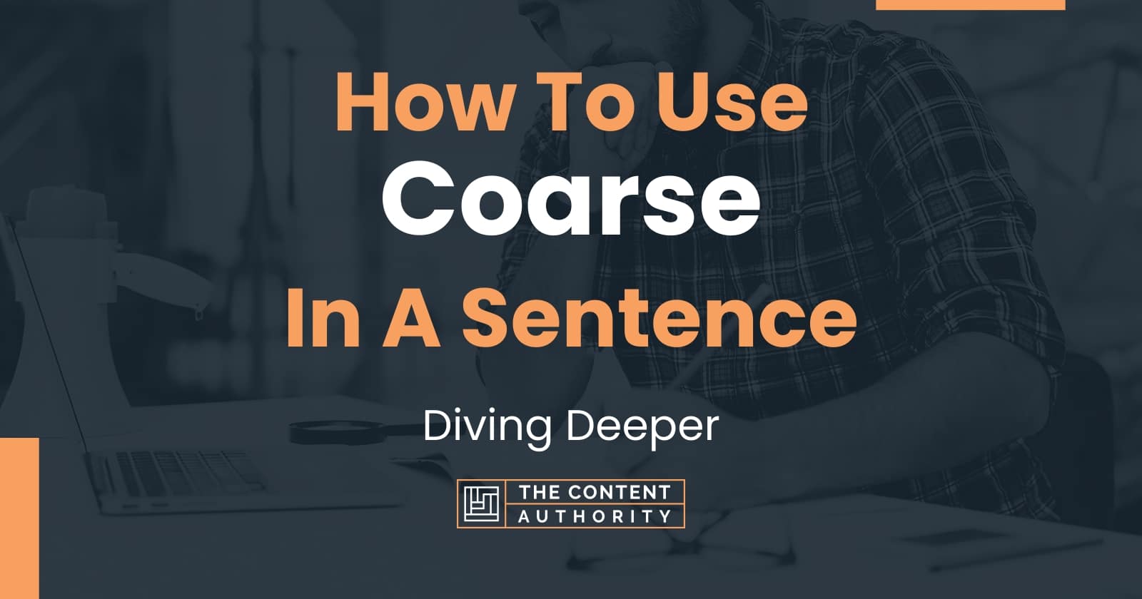 how-to-use-coarse-in-a-sentence-diving-deeper