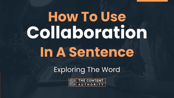 how-to-use-collaboration-in-a-sentence-exploring-the-word