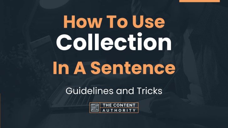 How To Use “Collection” In A Sentence: Guidelines and Tricks