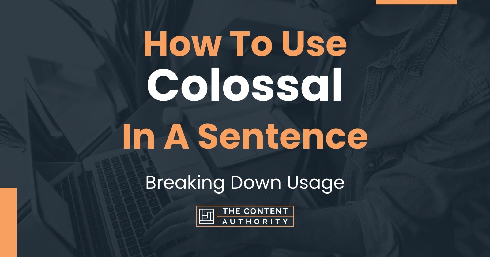 how-to-use-colossal-in-a-sentence-breaking-down-usage