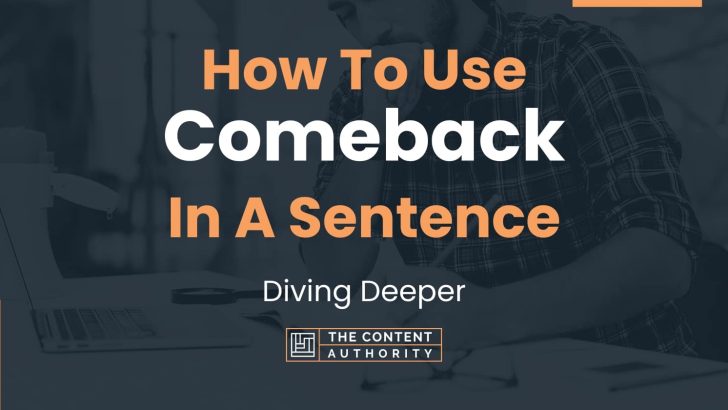 How To Use “Comeback” In A Sentence: Diving Deeper