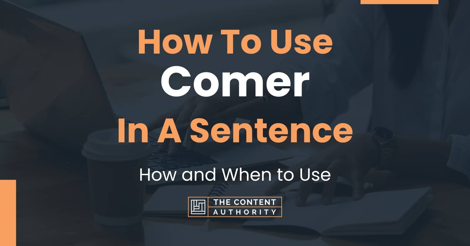 how-to-use-comer-in-a-sentence-how-and-when-to-use