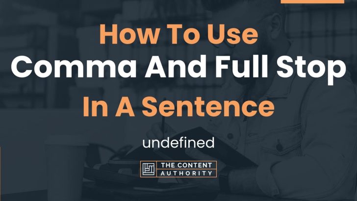 how-to-use-comma-and-full-stop-in-a-sentence-undefined