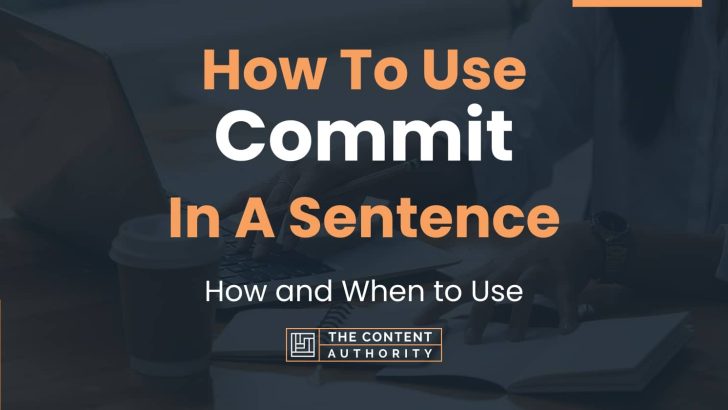 How To Use “Commit” In A Sentence: How and When to Use
