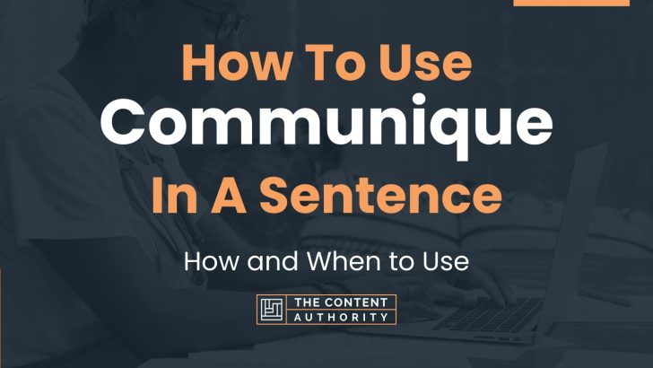 How To Use “Communique” In A Sentence: How and When to Use