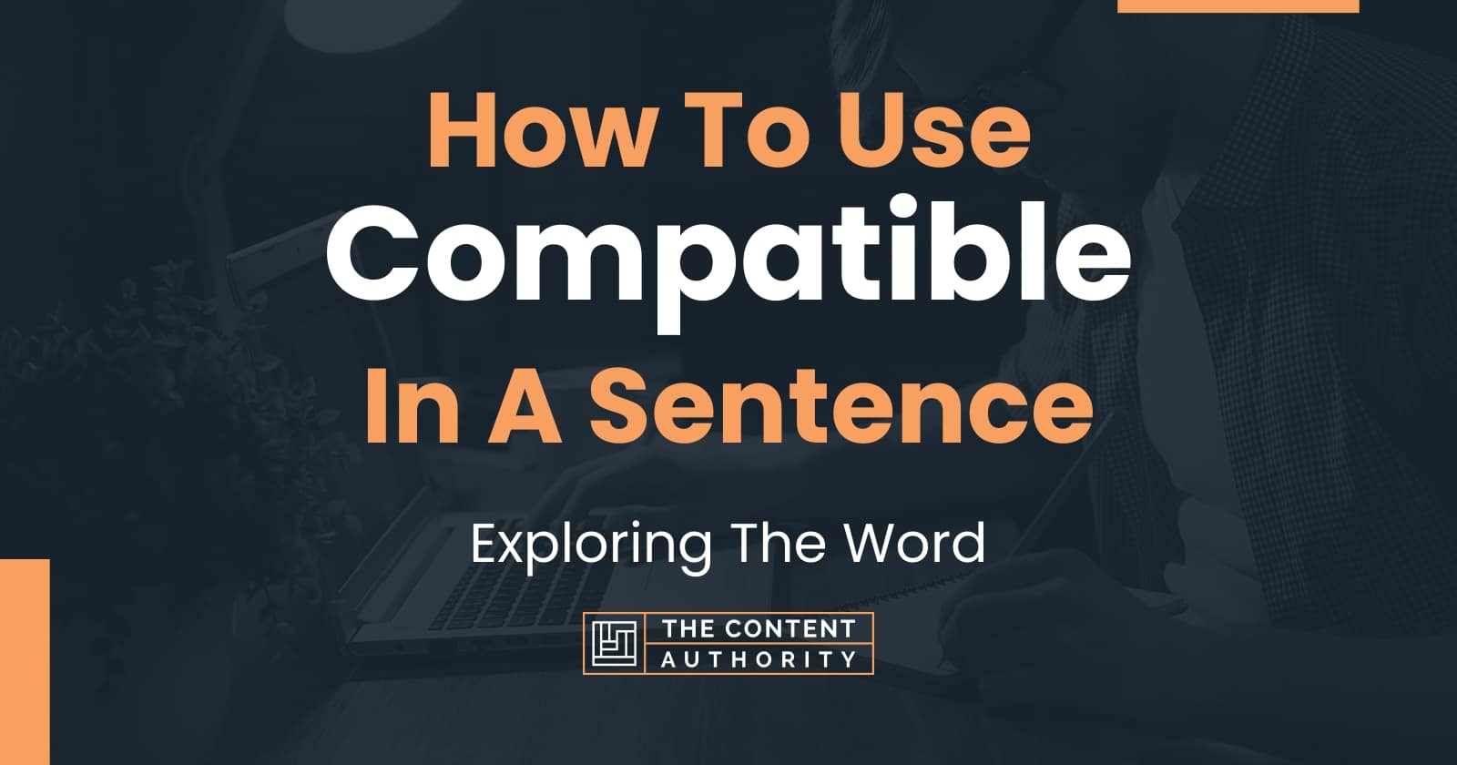 How To Use Compatible In A Sentence Exploring The Word 3-unusual-ways-to-discover-how-compatible-you-are-relationship