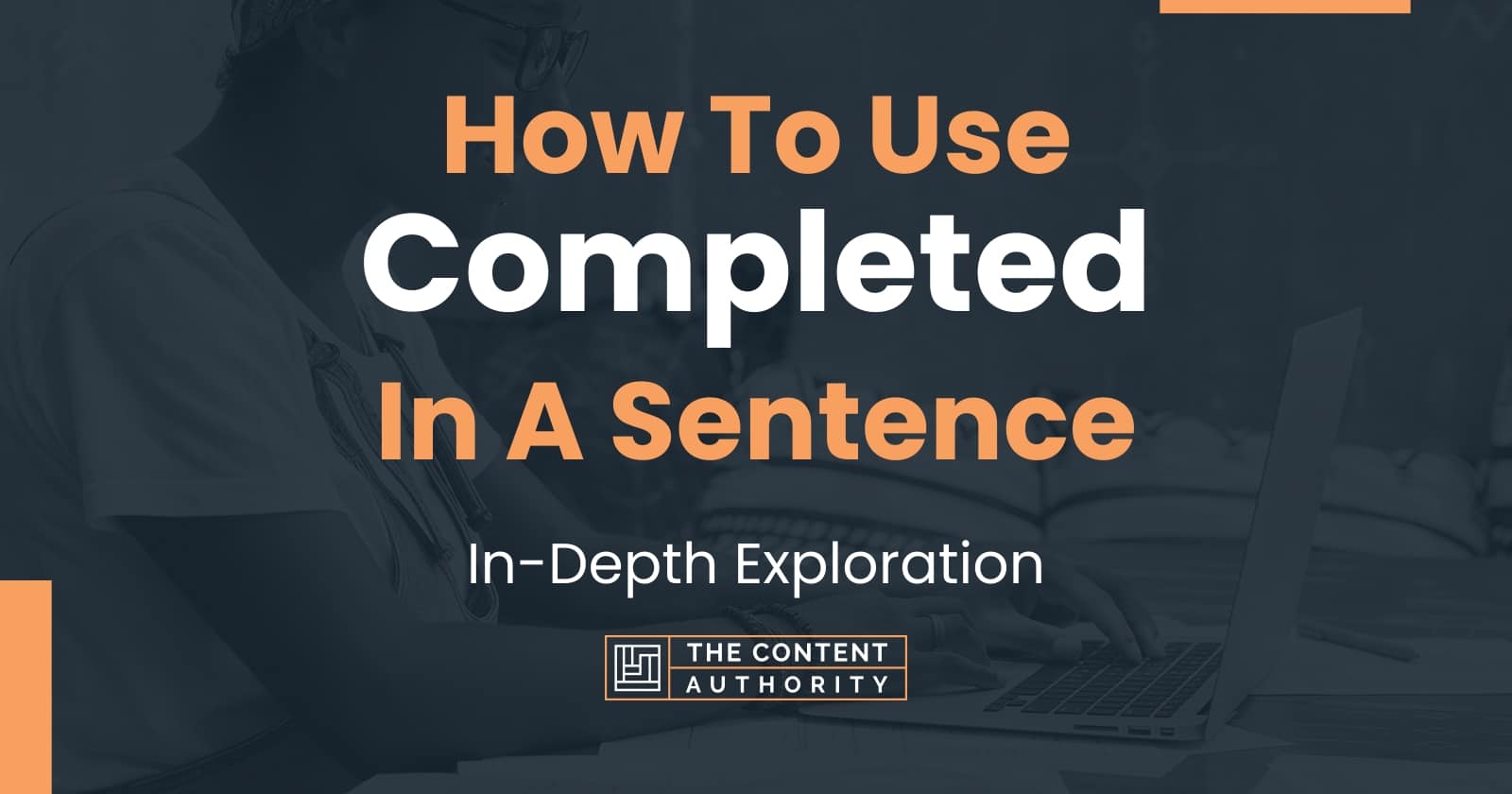 how-to-use-completed-in-a-sentence-in-depth-exploration