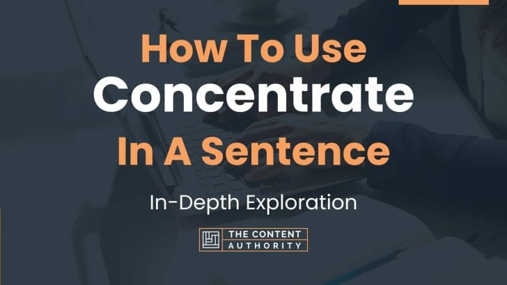 how-to-use-concentrate-in-a-sentence-in-depth-exploration