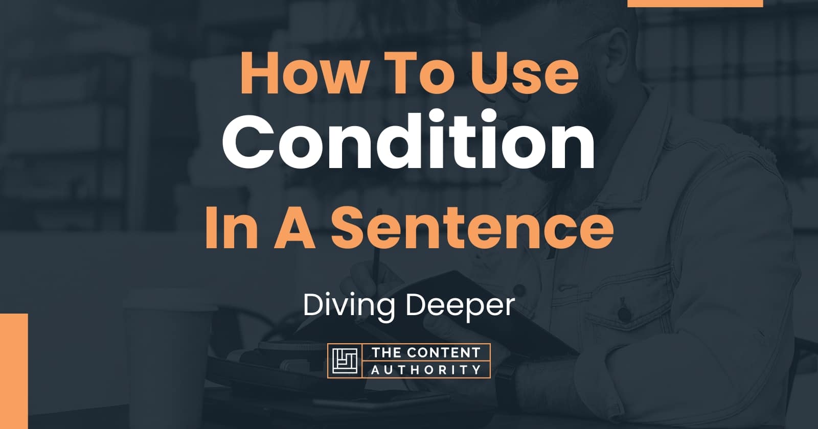 How To Use Condition In A Sentence Diving Deeper How To Use Condition In A Sentence Diving Deeper