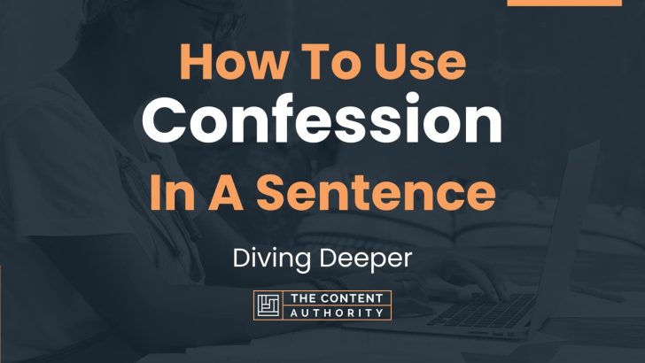 How To Use “Confession” In A Sentence: Diving Deeper