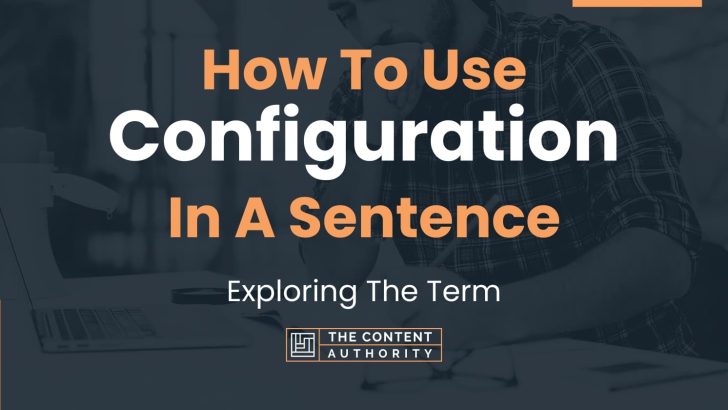 how-to-use-configuration-in-a-sentence-exploring-the-term