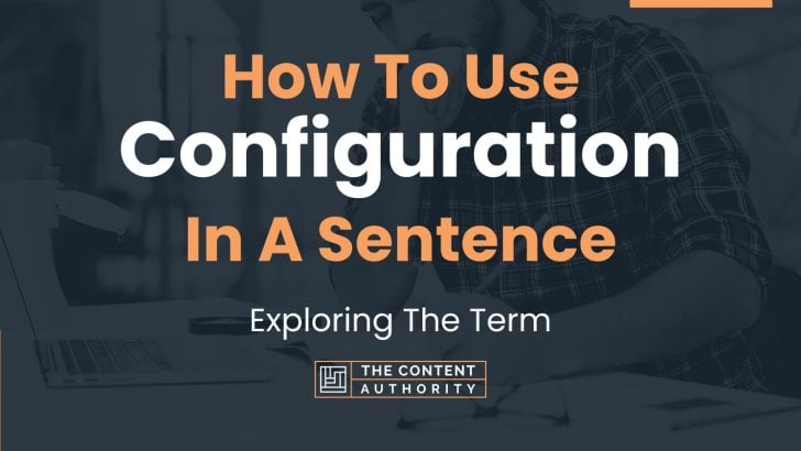 How To Use Configuration In A Sentence Exploring The Term