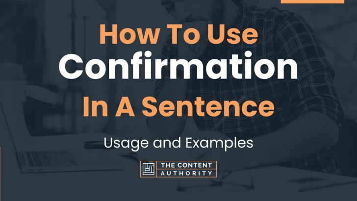 How To Use “Confirmation” In A Sentence: Usage and Examples