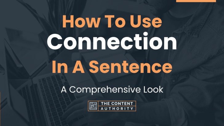 How To Use “Connection” In A Sentence: A Comprehensive Look