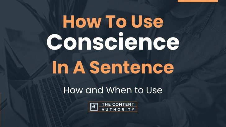 how-to-use-conscience-in-a-sentence-how-and-when-to-use