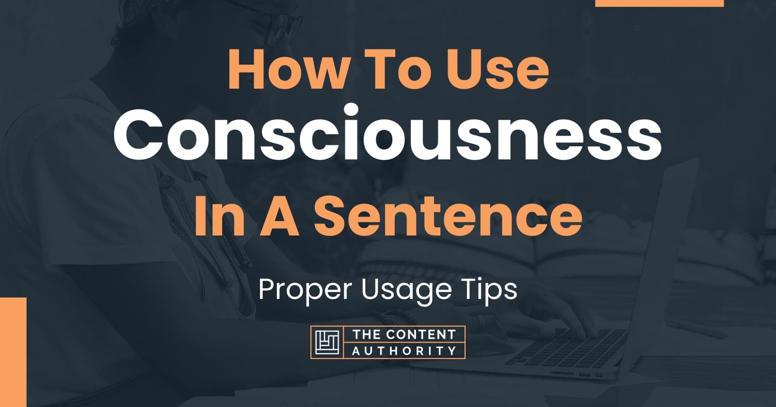 how-to-use-consciousness-in-a-sentence-proper-usage-tips