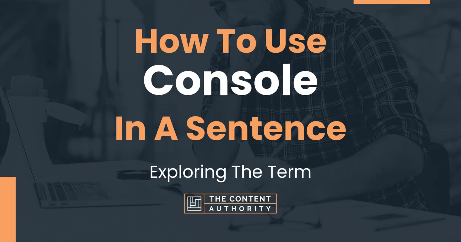 how-to-use-console-in-a-sentence-exploring-the-term