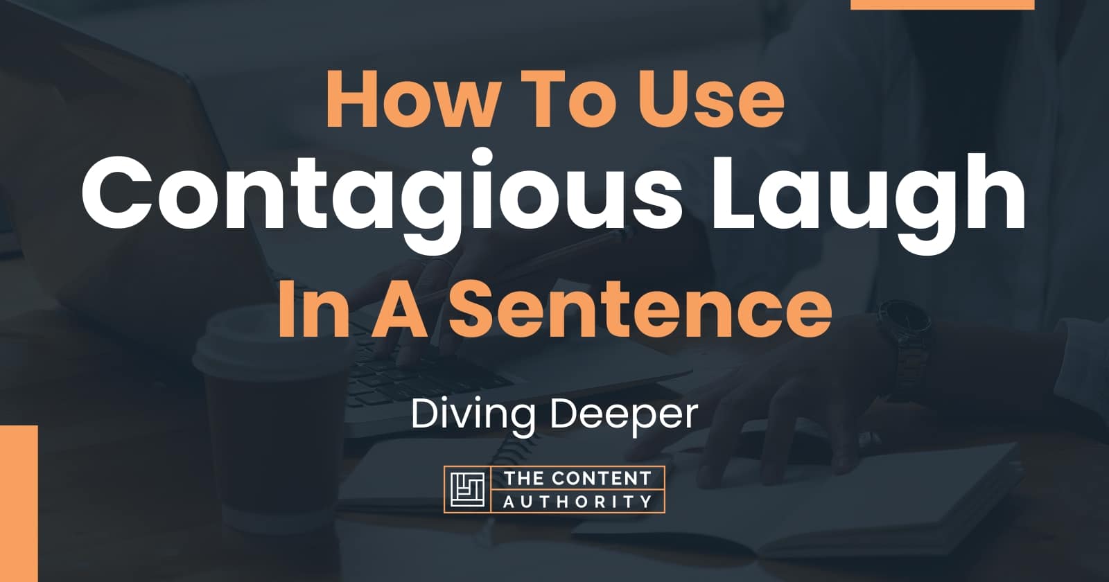 how-to-use-contagious-laugh-in-a-sentence-diving-deeper