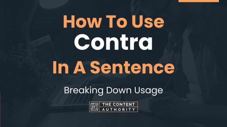 How To Use “Contra” In A Sentence: Breaking Down Usage