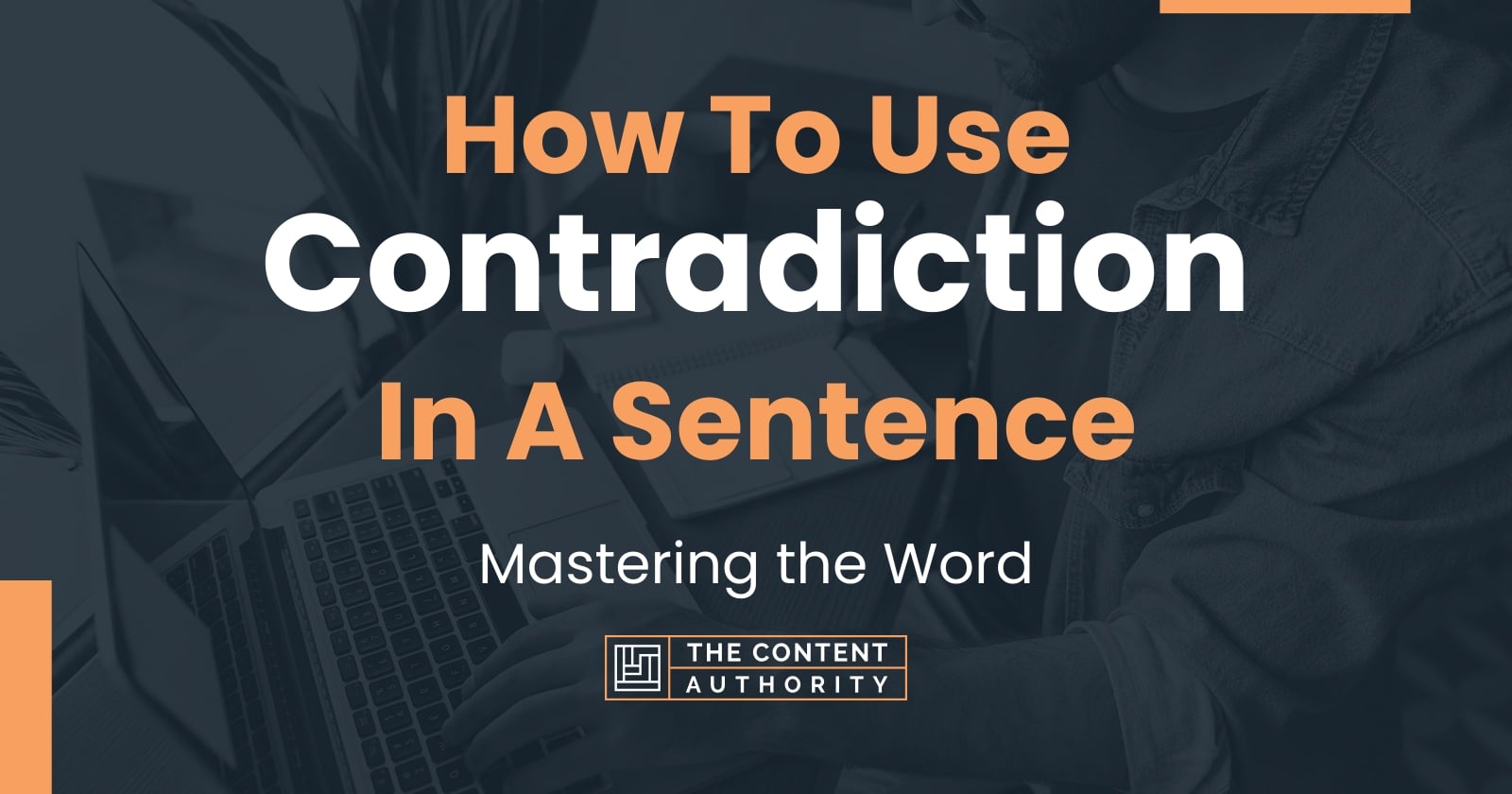 how-to-use-contradiction-in-a-sentence-mastering-the-word