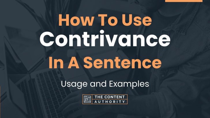 How To Use “Contrivance” In A Sentence: Usage and Examples