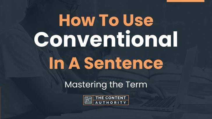 how-to-use-conventional-in-a-sentence-mastering-the-term