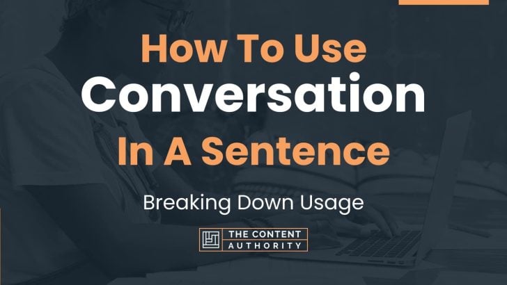 How To Use Conversation In A Sentence Breaking Down Usage