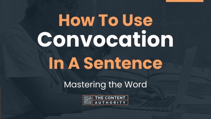 How To Use “Convocation” In A Sentence: Mastering the Word