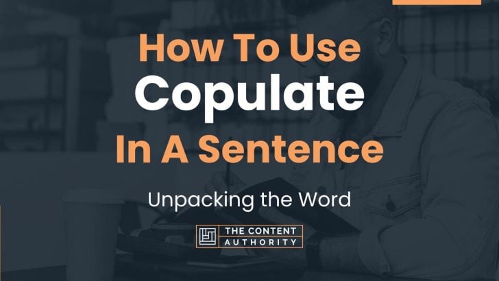 How To Use “Copulate” In A Sentence: Unpacking the Word