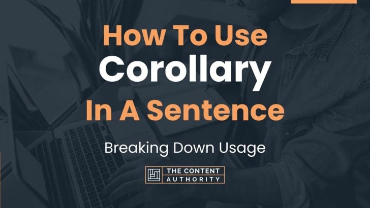 How To Use “Corollary” In A Sentence: Breaking Down Usage