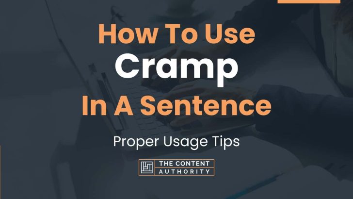 How To Use “Cramp” In A Sentence: Proper Usage Tips