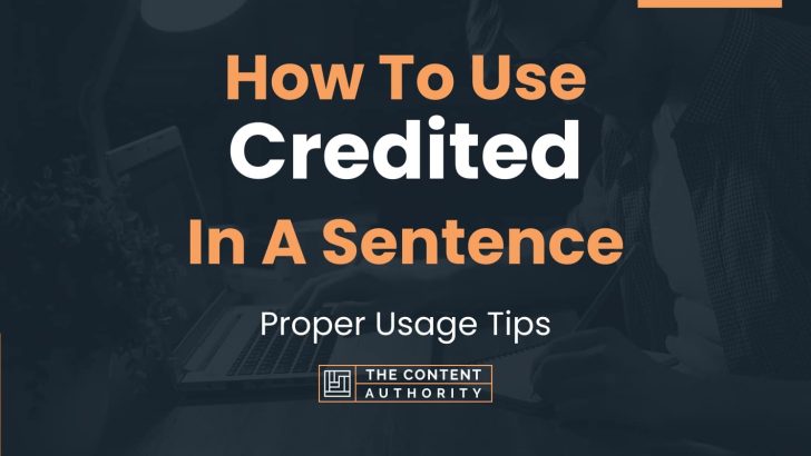 How To Use “Credited” In A Sentence: Proper Usage Tips