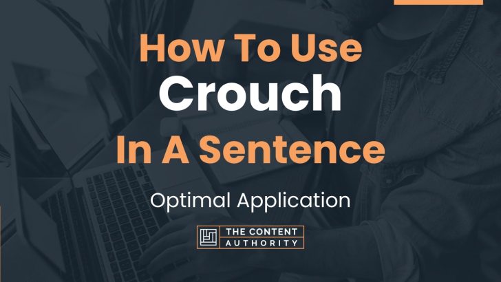 How To Use “Crouch” In A Sentence: Optimal Application