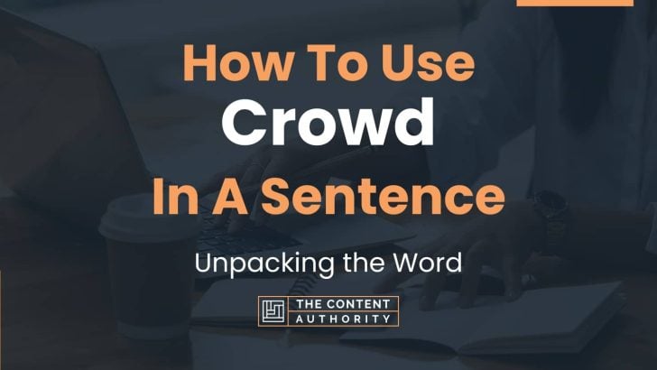 how-to-use-crowd-in-a-sentence-unpacking-the-word