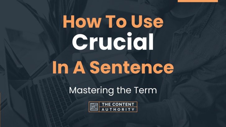 how-to-use-crucial-in-a-sentence-mastering-the-term