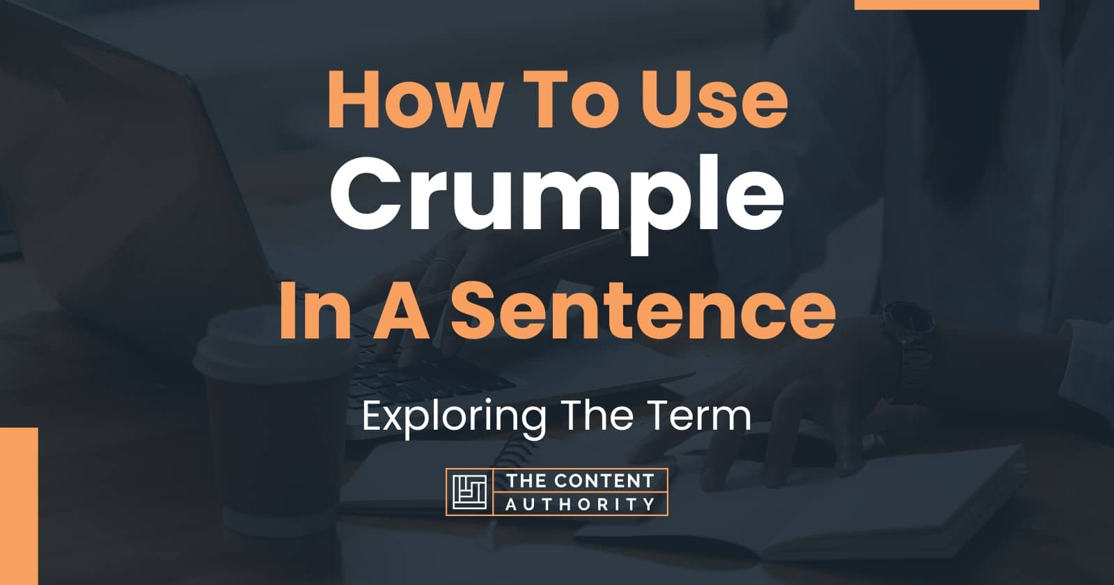 How To Use "Crumple" In A Sentence Exploring The Term