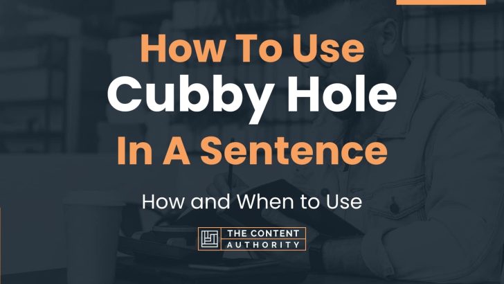 How To Use “Cubby Hole” In A Sentence: How and When to Use