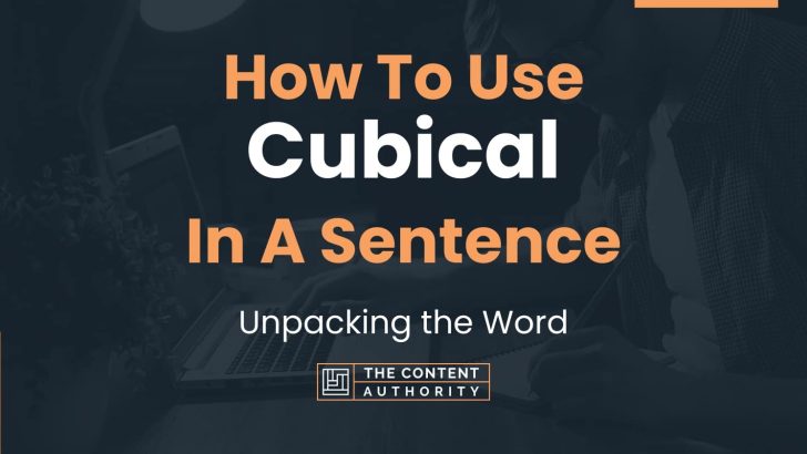 How To Use “Cubical” In A Sentence: Unpacking the Word